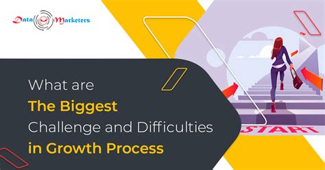 What Are The Biggest Challenges And Difficulties In Growth Process