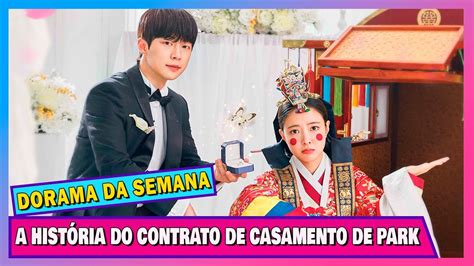 A HISTÓRIA DO CONTRATO DE CASAMENTO DE PARK DORAMA DA SEMANA 97