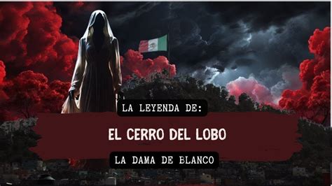 La Dama Blanca Del Cerro Del Lobo La Leyenda De La Mujer Fantasma