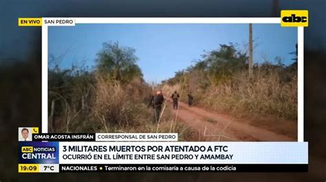 Tres Militares Muertos En Atentado A Ftc Abc Noticias Abc Color