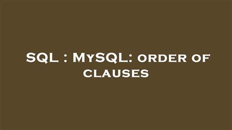 Sql Mysql Order Of Clauses Youtube