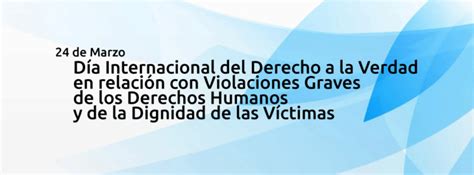 De Marzo D A Internacional Del Derecho A La Verdad En Relaci N Con