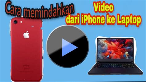 Cara Memindahkan File Video Dari IPhone Ke Laptop YouTube