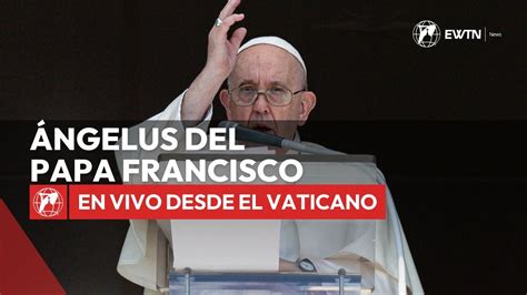 En Vivo Ngelus Del Papa Francisco De Febrero De Youtube