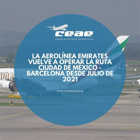 La Aerol Nea Emirates Vuelve A Operar La Ruta Ciudad De M Xico