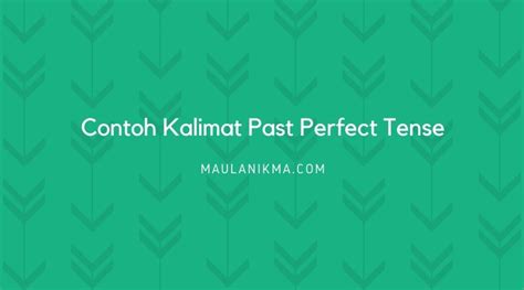 Rumus Past Perfect Tense Dan Contohnya Contoh Kalimat Past Perfect Continuous Tense Belajar