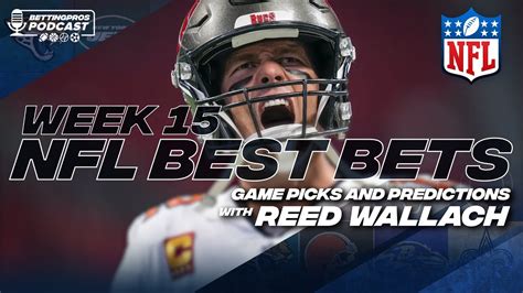 Week 15 Nfl Picks And Best Bets Bettingpros Podcast Youtube