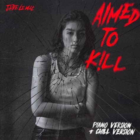 Jade LeMac Aimed To Kill Piano Chill Versions Single Lyrics And