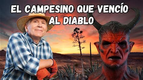 EL CAMPESINO QUE DESAFIO A SATANAS Y VENCIÓ UNA HISTORIA INSPIRADORA