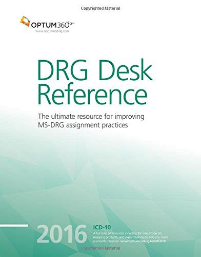 Drg Desk Reference 2016 The Ultimate Resource For Improving Ms Drg