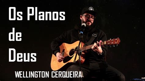 Wellington Cerqueira Os Planos De Deus Cover Samuel Messias Youtube