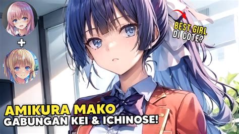 Amikura Mako Adalah Kei Tapi Versi Lebih Perfect Nya Youtube