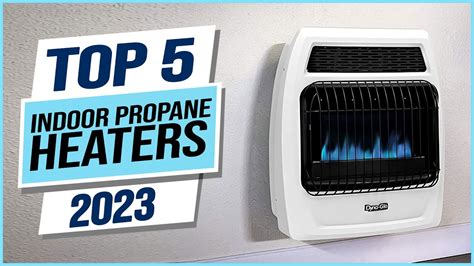 Top 5 Best Indoor Propane Heaters 2024 Youtube