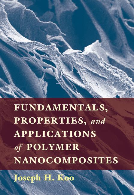 Fundamentals, Properties, and Applications of Polymer Nanocomposites