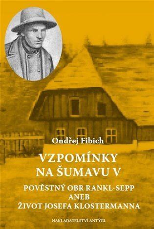 Foto Vzpomínky na Šumavu V Pověstný obr Rankl Sepp aneb Život Josefa