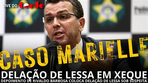 Live do Conde Delação de Lessa em xeque depoimento de Rivaldo Barbosa