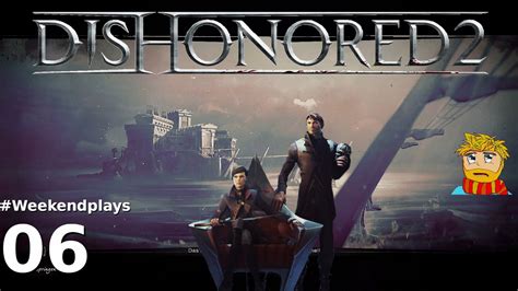 WeekendPlays Dishonored 2 06 DerElu Das Addermire Institut YouTube