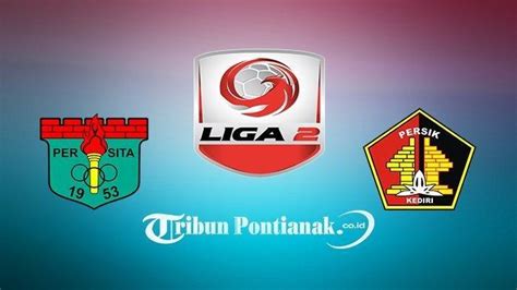 Live Streaming Persik Kediri Vs Persita Final Liga Kick Off