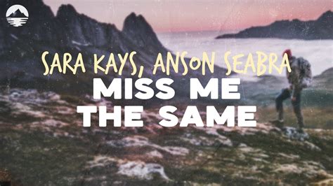 Sara Kays Anson Seabra Miss Me The Same Lyrics YouTube