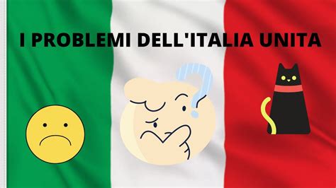 I Problemi Dell Italia Unita Spiegazione 2 Minuti Di Storia YouTube