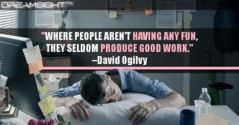 Where People Arent Having Any Fun They Seldom Produce Good Work