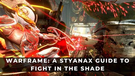 Warframe A Styanax Build Guide To Fight In The Shade KeenGamer