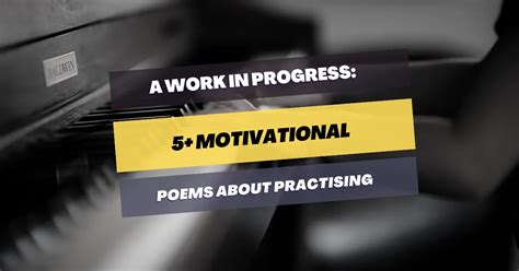 5+ Motivational Poems About Practice: A Work In Progress – Pick Me Up Poetry