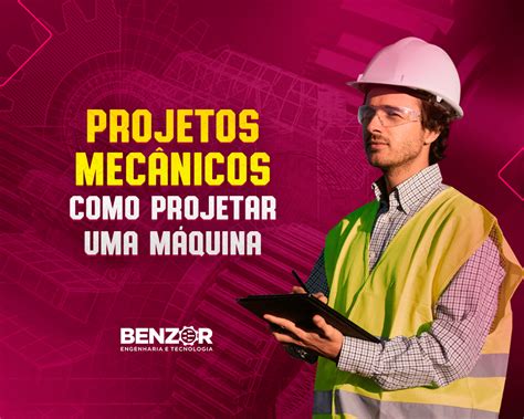 Projetos Mecânicos os principais passos para projetar uma máquina