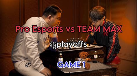 GAME 1 Pro Esports Vs Team Max MPL Cambodia Spring 2023 Playoffs YouTube