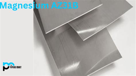 Magnesium Az31b Alloy Uns M11311 Composition Properties And Uses