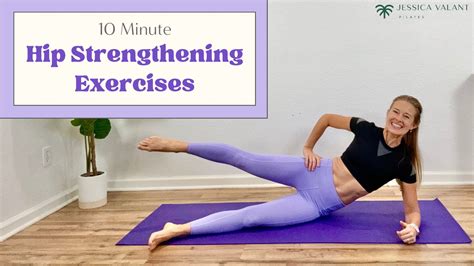 10 Minute Hip Strengthening Exercises Jessica Valant Pilates