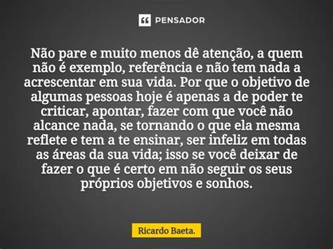 Não Pare E Muito Menos Dê Atenção A Ricardo Baeta Pensador