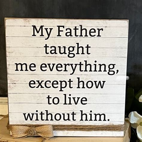 My Father Taught Me Everything Father Memorial Rustic Father Etsy