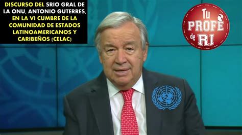 DISCURSO DEL SECRETARIO GENERAL DE LA ONU ANTONIO GUTERRES EN LA VI