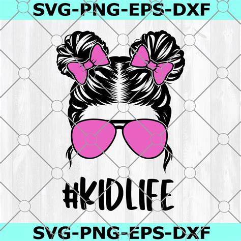 Kid Life Svg Kid Life Cut Files Messy Bun Mom Svg Kidlife Svg Kid