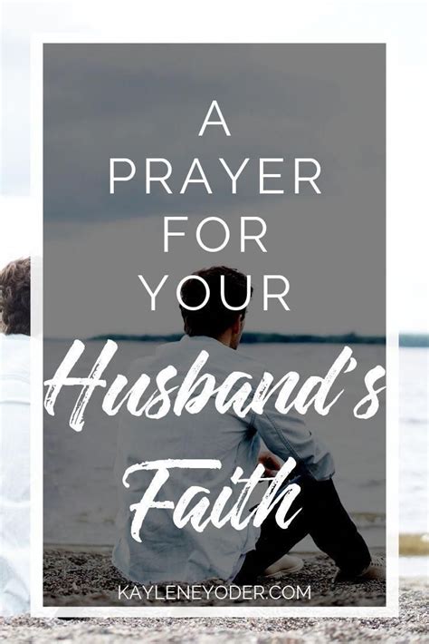 A Scripture Based Prayer For Your Husbands Faith Kaylene Yoder