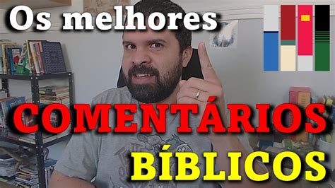 Como Sei Os Melhores Coment Rios B Blicos Youtube