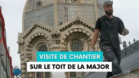 On vous emmène sur le toit de la Major en pleine rénovation YouTube