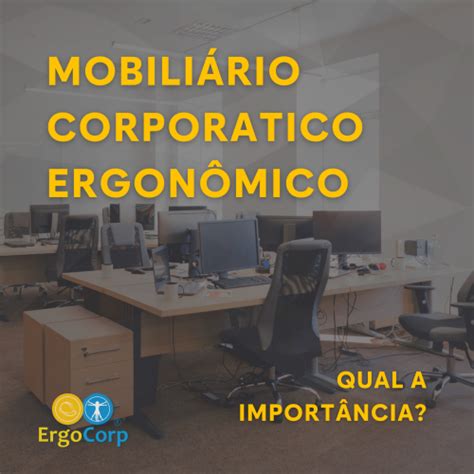 Ergocorp Ergonomia Corporativa Você Sabe Qual A Importância Da