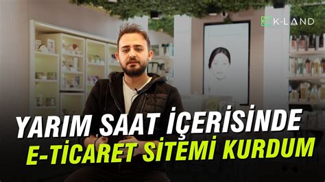 Yarım saat içerisinde E Ticaret sitemi kurdum K LAND in E Ticaret