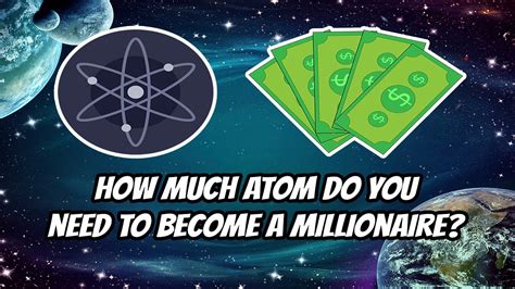 Cosmos ATOM How Much COSMOS Do You Need To Become A Millionaire