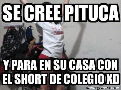 Meme Personalizado SE CREE PITUCA Y PARA EN SU CASA CON EL SHORT DE