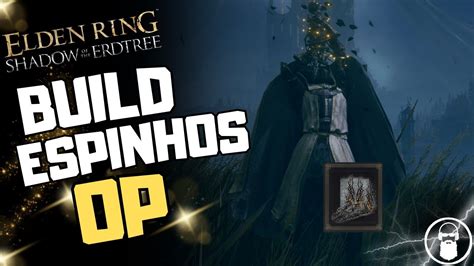 ELDEN RING SHADOW OF THE ERDTREE BUILD ESPINHOS IMPENETRÁVEIS YouTube