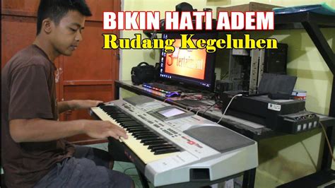 Bikin Hati Adem Rudang Kegeluhen Gendang Keyboard Karo Terbaru