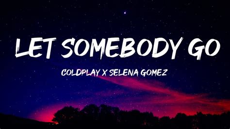 Coldplay X Selena Gomez Let Somebody Go Lyric Youtube