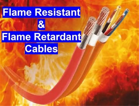 Difference Between Flame Resistant And Flame Retardant Cables