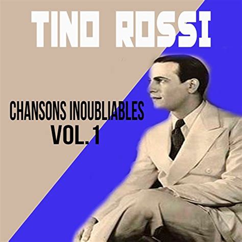 Tino Rossi Chansons Inoubliables Vol 1 By Tino Rossi On Amazon