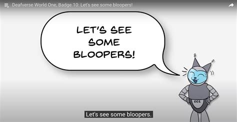 Deafverse World One, Badge 10: Let's see some bloopers! - National Deaf ...