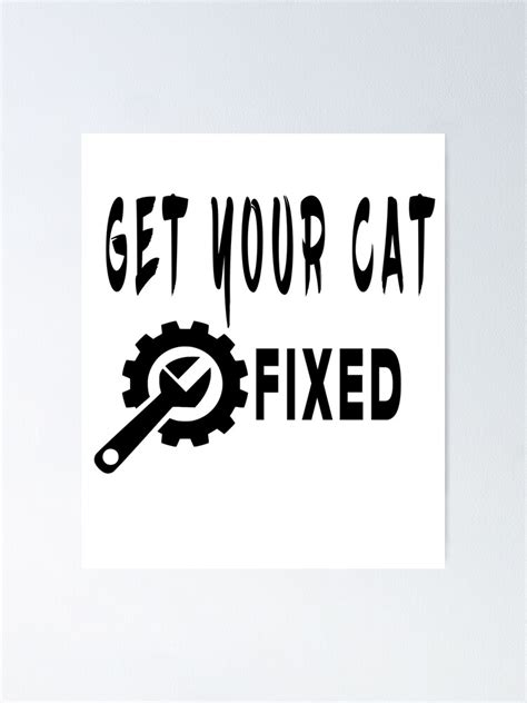 Get Your Cat Fixed Poster For Sale By Heritier Redbubble