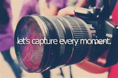 lets capture every moment | Quotes about photography, In this moment, Funny quotes about life